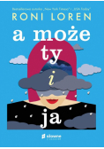 A może ty i ja