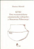 KITKI Dwa wczesnożelazne cmentarzyska ciałopalne z Mazowsza Północnego