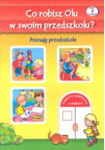 Co robisz Olu w swoim przedszkolu?