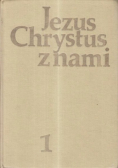 Jezus Chrystus z nami Tom I