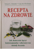 Recepta na zdrowie jak skutecznie łączyć konwencjonalne i alternatywne metody leczenia