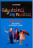 Gdy dzieci się nudzą 500 zabaw dla dzieci w