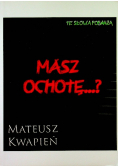 Masz ochotę