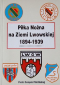 Piłka Nożna na ziemi lwowskiej 1894 1939