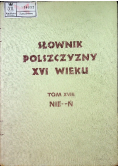 Słownik Polszczyzny XVI wieku Tom XVIII Nie Ń