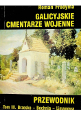 Galicyjskie cmentarze wojenne Przewodnik Tom 3