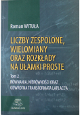 Liczby zespolone wielomiany oraz rozkłady na ułamki proste tom 2