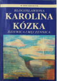 Błogosławiona Karolina Kózka dziewica i męczennica