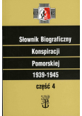 Słownik biograficzny Konspiracji Pomorskiej 1939 - 1945 Część 4
