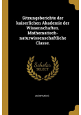 Sitzungsberichte der kaiserlichen Akademie der Wissenschaften. Mathematisch-naturwissenschaftliche Classe.