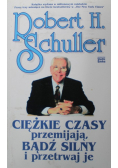 Ciężkie czasy przemijają bądź silny i przetrwaj je