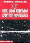 Wstęp do fizyki jądra atomowego i cząstek