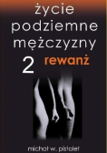 Życie podziemne mężczyzny 2 Rewanż