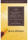 The Decades of Henry Bullinger, Minister of the Church of Zurich, Translated by H. I.