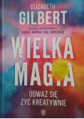 Wielka magia Odważ się żyć kreatywnie