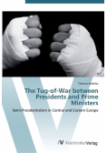 The Tug-of-War between Presidents and Prime Ministers