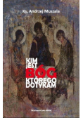 Kim jest Bóg którego dotykam