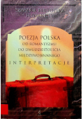 Poezja polska od romantyzmu do dwudziestolecia międzywojennego Interpretacje