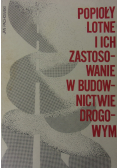 Popioły lotne i ich zastosowanie w budownictwie drogowym
