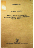 Podstawy Gospodarcze Mieszczaństwa Wrocławskiego w XIII wieku