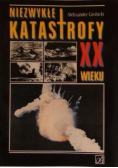 Niezwykłe katastrofy XX wieku