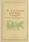 W świecie pieśni i bajki Studia folklorystyczne