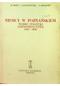 Niemcy w Poznańskiem wobec polityki germanizacyjnej 1815 - 1920