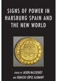 Signs of Power in Habsburg Spain and the New World