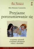 Przyjazne porozumiewanie się wzajemny szacunek wzajemna akceptacja radość z kontaktu