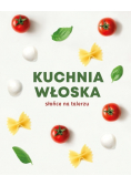 Kuchnia Włoska słońce na talerzu