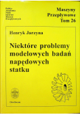Maszyny Przepływowe Tom 26 Niektóre problemy modelowanych badań napędowych statku