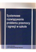 Systemowe rozwiązywanie problemu przemocy i agresji w szkole
