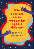 Nie powiem ci, że wszystko będzie dobrze
