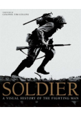 Soldier a visual history of the fighting man