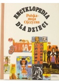 Encyklopedia dla dzieci Polska - moja Ojczyzna