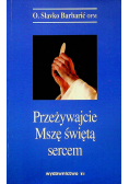Przeżywajcie Mszę świętą sercem