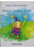 Dzieci małe i duże Jak je kochać i rozumieć