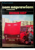 Sam naprawiam samochód Zastava 1100P