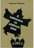 O batiuszce co ptakiem latał