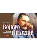Bojowo i lirycznie Legiony Piłsudskiego
