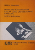 Społeczne przystosowanie dziecka lekko upośledzonego umysłowo