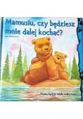 Mamusiu czy będziesz mnie dalej kochać
