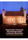 Konserwacja i restauracja XIV wiecznego zamku w Lidzbarku Warmińskim