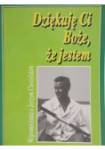 Dziękuję Ci Boże że jestem