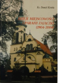 Dzieje miejscowości i Parafii Zajączki 1904 - 2004 Autograf autora
