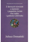 Z dawnych rozważeń o marności i pogardzie świata oraz nędzy i godności człowieka