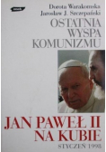 Ostatnia wyspa komunizmu Jan Paweł II na Kubie