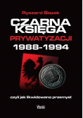 Czarna księga prywatyzacji 1988 - 1994