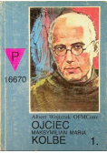 Ojciec Maksymilian Maria Kolbe Tom 1