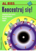Koncentruj się! Strategiczny klucz do przyszłości twojej firmy
